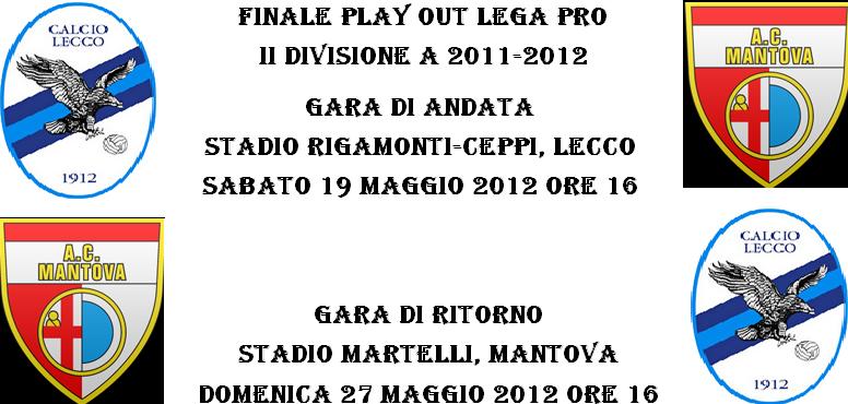 Play out Lega Pro Mantova-Lecco date e orari