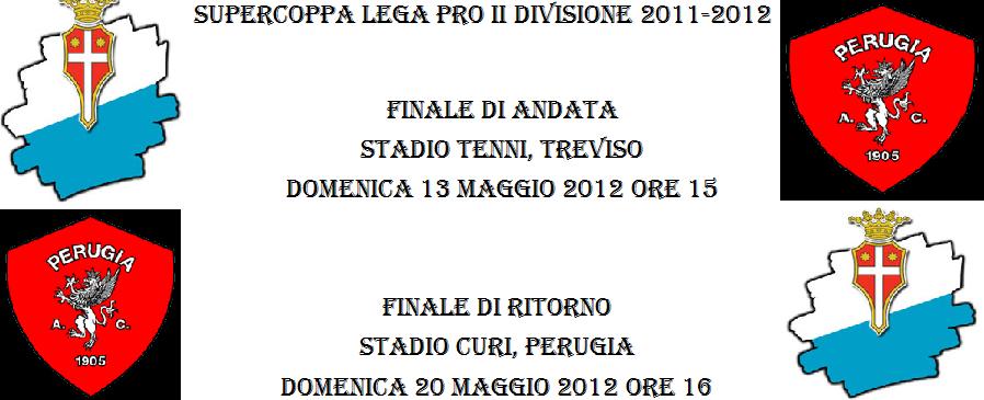 Supercoppa Lega Pro Seconda Divisione 2011-2012 Treviso-Perugia date e orari