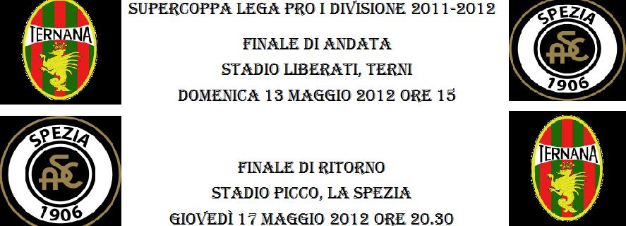 Supercoppa Lega Pro Prima Divisione 2011-2012 Ternana-Spezia date e orari