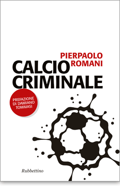 Libro "Calcio criminale" di Pierpaolo Romani